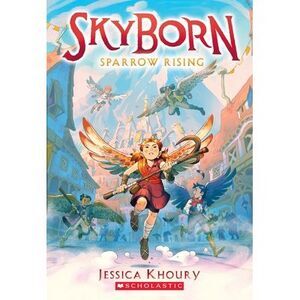 Sparrow Rising (Skyborn #1): Volume 1 -- Jessica Khoury